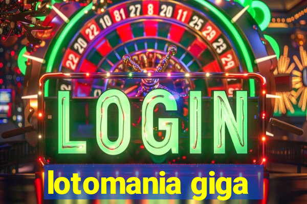 lotomania giga-sena